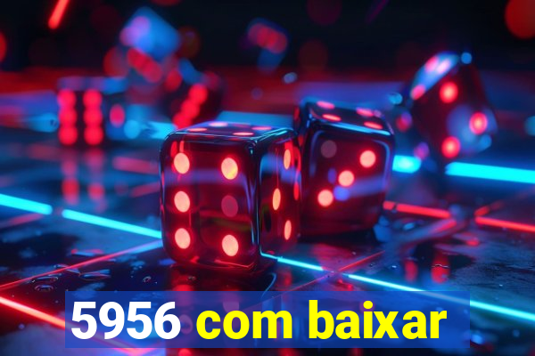 5956 com baixar